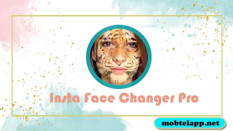 تحميل تطبيق Insta Face Changer Pro للاندرويد برنامج تغير الوجه في الصور