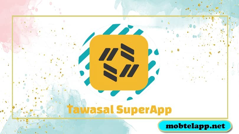 تحميل تطبيق تواصل سوبر اب Tawasal SuperApp للاندرويد أخر اصدار