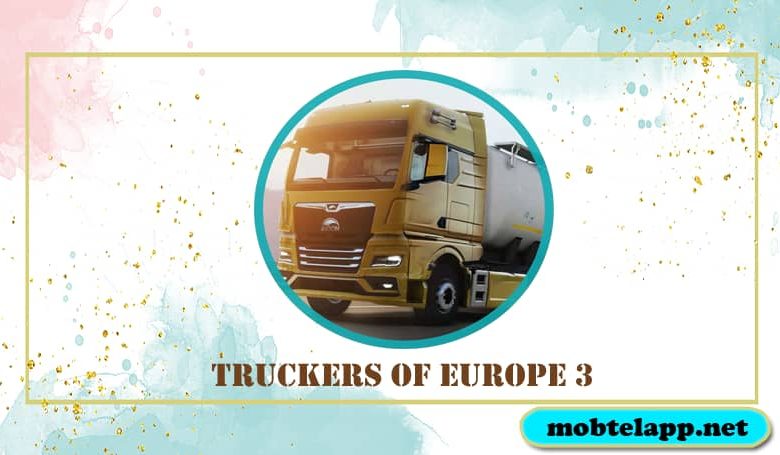 تحميل لعبة محاكي الشاحنات أوربا Truckers of Europe 3 آخر إصدار للاندرويد