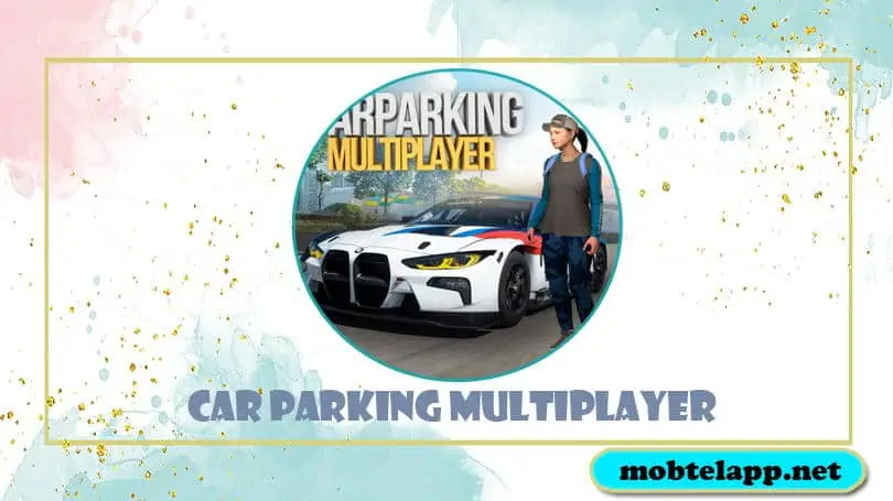 تحميل لعبة كار باركينج 2022 Car Parking Multiplayer أخر تحديث للاندرويد