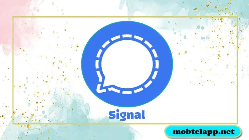 تحميل برنامج سيجنال Signal اخر اصدار للاندرويد للمراسلات الفورية الآمنة